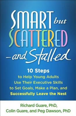 Smart but Scattered--and Stalled - 10 Steps to Help Young Adults Use Their Executive Skills to Successfully Leave the Nest (Guare Richard (PhD Center for Learning and Attention Disorders Seacoast Mental Health Center Portsmouth NH))(Paperback / softback)