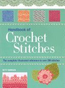 Essential Handbook of Crochet Stitches - Over 200 Traditional and Contemporary Stitches with Easy-to-Follow Charts (Barnden Betty)(Paperback)