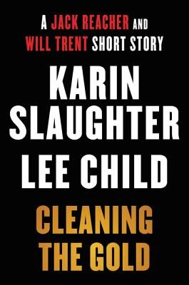 Cleaning the Gold: A Jack Reacher and Will Trent Short Story (Slaughter Karin)(Paperback)