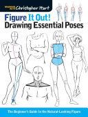 Figure it Out! Drawing Essential Poses - The Beginner's Guide to the Natural-Looking Figure (Hart Christopher)(Paperback)