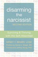 Disarming the Narcissist - Surviving and Thriving with the Self-Absorbed (Behary Wendy T.)(Paperback)