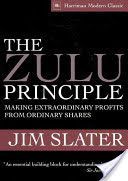 Zulu Principle - Making Extraordinary Profits from Ordinary Shares (Slater Jim)(Pevná vazba)