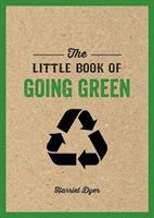 Little Book of Going Green - Ways to Make the World a Better Place (Dyer Harriet)(Paperback)