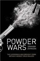 Powder Wars - The Supergrass Who Brought Down Britain's Biggest Drug Dealers (Johnson Graham (Author))(Paperback)