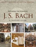 Exploring the World of J. S. Bach - A Traveler's Guide (Marshall Robert L.)(Paperback)
