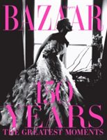 Harper's Bazaar: 150 Years: The Greatest Moments (Bailey Glenda)(Pevná vazba)