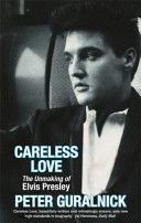 Careless Love - Unmaking of Elvis Presley (Guralnick Peter)(Paperback)