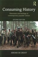Consuming History - Historians and Heritage in Contemporary Popular Culture (Groot Jerome de)(Paperback)