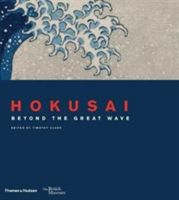 Hokusai - Beyond the Great Wave (Clark Timothy)(Pevná vazba)