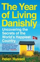Year of Living Danishly - Uncovering the Secrets of the World's Happiest Country (Russell Helen)(Paperback)