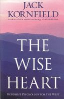 Wise Heart - Buddhist Psychology for the West (Kornfield Jack)(Paperback)