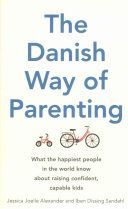 Danish Way of Parenting - What the Happiest People in the World Know About Raising Confident, Capable Kids (Alexander Jessica Joelle)(Paperback)