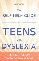 Self-Help Guide for Teens with Dyslexia - Useful Stuff You May Not Learn at School (Winton Alais)(Paperback)