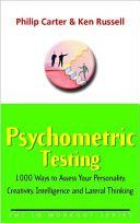 Psychometric Testing - 1000 Ways to Assess Your Personality, Creativity, Intelligence and Lateral Thinking (Carter Philip)(Paperback)
