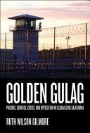 Golden Gulag - Prisons, Surplus, Crisis, and Opposition in Globalizing California (Gilmore Ruth Wilson)(Paperback)