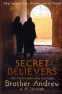Secret Believers - What Happens When Muslims Turn to Christ? (Brother Andrew)(Paperback)