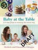 Baby at the Table - A 3-Step Guide to Weaning the Italian Way (Chiappa Michela)(Paperback)