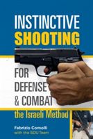 Instinctive Shooting for Defense and Combat - The Israeli Method (Comolli Fabrizio)(Paperback)