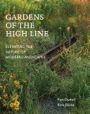 Gardens of the High Line - Elevating the Nature of Modern Landscapes (Oudolf Piet)(Paperback)