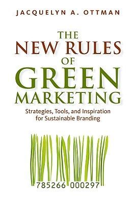 The New Rules of Green Marketing: Strategies, Tools, and Inspiration for Sustainable Branding (Ottman Jacquelyn)(Paperback)