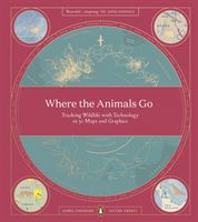 Where The Animals Go - Tracking Wildlife with Technology in 50 Maps and Graphics (Cheshire James)(Paperback)