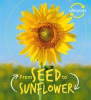 Lifecycles: Seed to Sunflower (de la Bedoyere Camilla)(Paperback / softback)