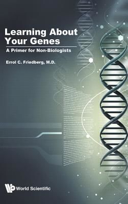 Learning About Your Genes: A Primer For Non-biologists (Friedberg Errol C (Univ Of Texas Southwestern Medical Center At Dallas Usa))(Pevná vazba)