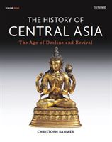 The History of Central Asia: The Age of Decline and Revival (Volume 4) - The Age of Decline and Revival (Baumer Christoph)(Pevná vazba)