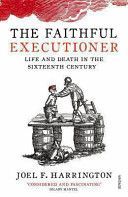 Faithful Executioner - Life and Death in the Sixteenth Century (Harrington Joel F.)(Paperback)