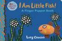 I Am Little Fish! A Finger Puppet Book (Cousins Lucy)(Board book)