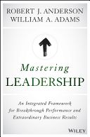 Mastering Leadership - An Integrated Framework for Breakthrough Performance and Extraordinary Business Results (Anderson Robert J.)(Pevná vazba)