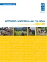 Assessment of development results - Bhutan (second assessment) - independent country programme evaluation of UNDP Contribution (United Nations Development Programme)(Paperback / softback)