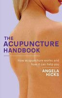 Acupuncture Handbook - How Acupuncture Works and How it Can Help You (Hicks Angela)(Paperback)