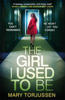 Girl I Used To Be - You can't remember what happened that night. But someone remembers it all (Torjussen Mary)(Paperback)