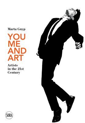 You, Me and Art: Artists in the 21st Century (Gnyp Marta)(Pevná vazba)