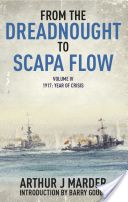 From the Dreadnought to Scapa Flow, Volume IV: 1917, Year of Crisis (Marder Arthur Jacob)(Paperback)