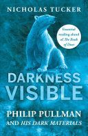 Darkness Visible - Philip Pullman and His Dark Materials (Tucker Nicholas)(Paperback)