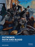 Outremer: Faith and Blood - Skirmish Wargames in the Crusades (Gordon Jamie)(Paperback)