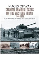 German Armour Losses on the Western Front from 1944 - 1945 (Carruthers Bob)(Paperback)