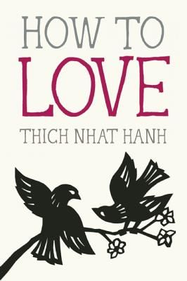 How to Love (Hanh Thich Nhat)(Paperback)
