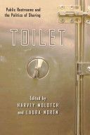 Toilet - Public Restrooms and the Politics of Sharing (Molotch Harvey)(Paperback)