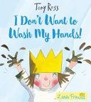 I Don't Want to Wash My Hands! (Ross Tony)(Paperback)