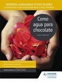 Modern Languages Study Guides: Como Agua Para Chocolate - Literature Study Guide for AS/A-Level Spanish (Bianchi Sebastian)(Paperback)