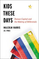 Kids These Days - The Making of Millennials (Harris Malcolm)(Paperback / softback)