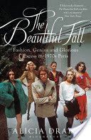 Beautiful Fall - Fashion, Genius and Glorious Excess in 1970s Paris (Drake Alicia)(Paperback)
