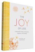Joy of Less - A Minimalist Guide to Declutter, Organize, and Simplify (Jay Francine)(Pevná vazba)