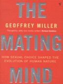 Mating Mind - How Sexual Choice Shaped the Evolution of Human Nature (Miller Geoffrey)(Paperback)