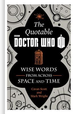 The Official Quotable Doctor Who: Wise Words from Across Space and Time (Scott Cavan)(Pevná vazba)