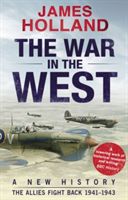 War in the West: A New History - Volume 2: The Allies Fight Back 1941-43 (Holland James)(Paperback)