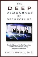 Deep Democracy of Open Forums - How to Transform Organisations into Communities (Mindell Arnold PhD)(Paperback)